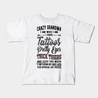 Crazy Grandma I Am Who I Am I Have Tattoos Pretty Eyes Kids T-Shirt